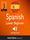 Learn Spanish - Level 3: Lower Beginner Spanish (MP3): Volume 2: Lessons 1-20
